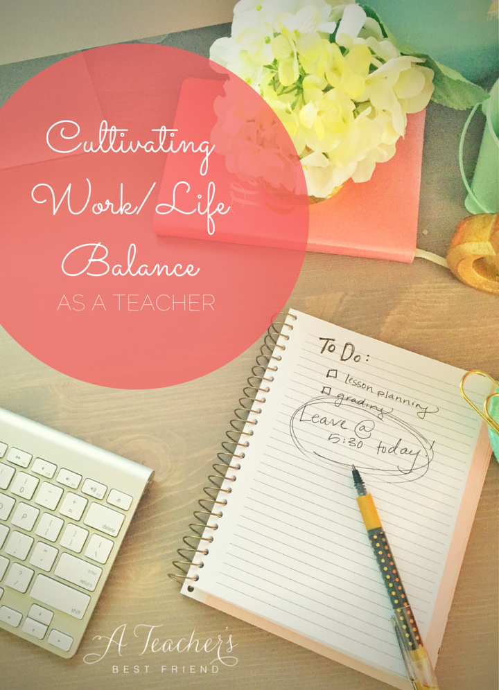 Cultivating Work-Life Balance as a Teacher | Post from A Teacher's Best Friend