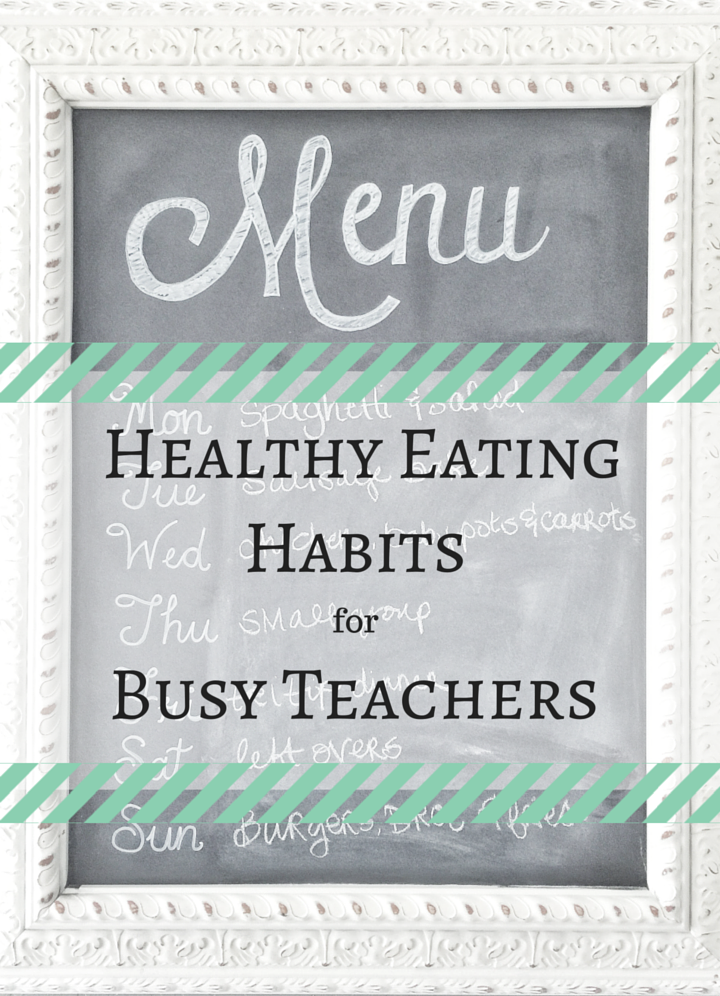 Healthy Eating Habits for Busy Teachers Wholehearted Teaching A Teacher's Best Friend 2