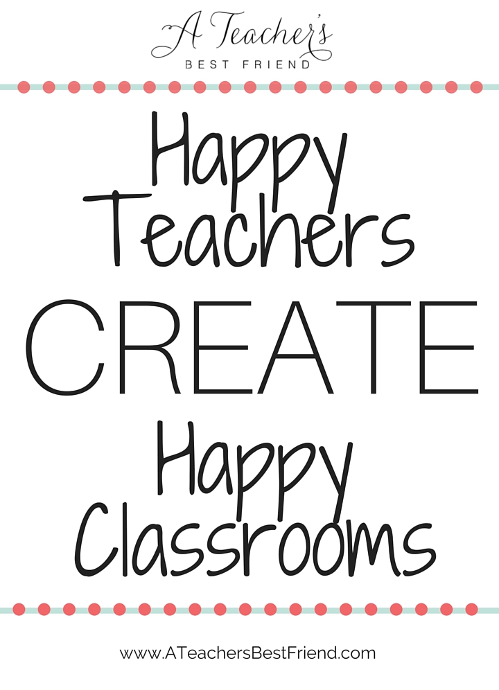 Happy Teachers Create Happy Classrooms