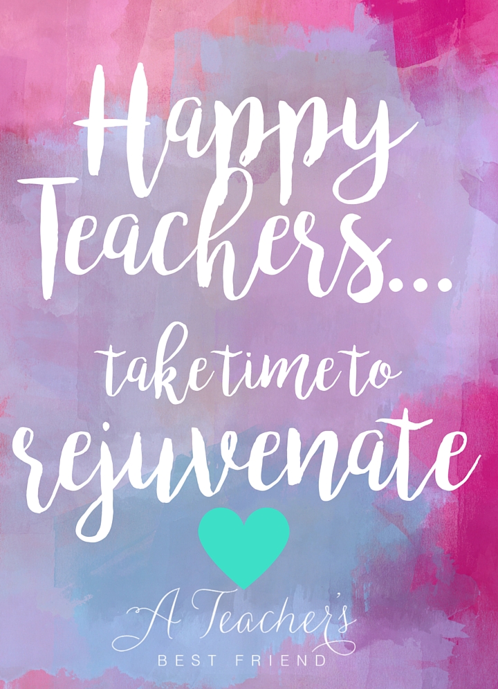 Happy Teachers Take Time to Rejuvenate