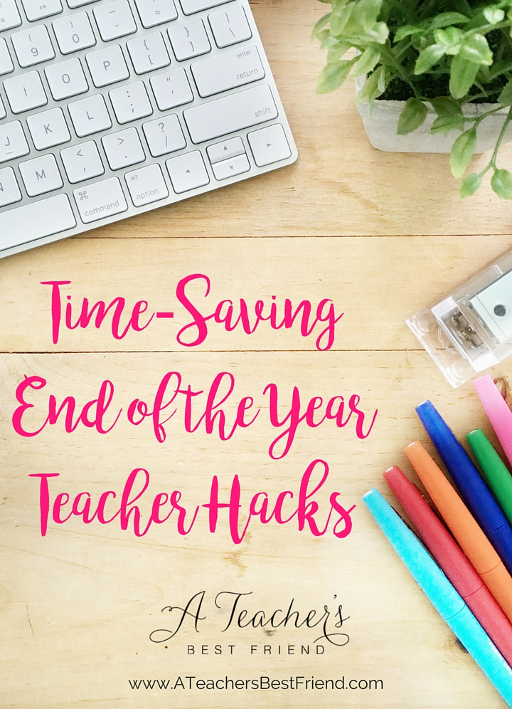 Time-Saving End of the Year Teacher Hacks - Blog from A Teacher's Best Friend - Life Coaching for Teachers