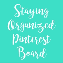 Staying Organized Pinterest Board