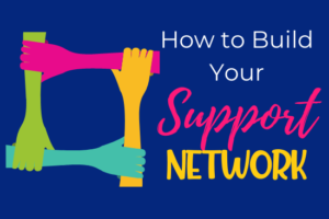 How to Build Your Support Network Featured Life Coaching for Teachers